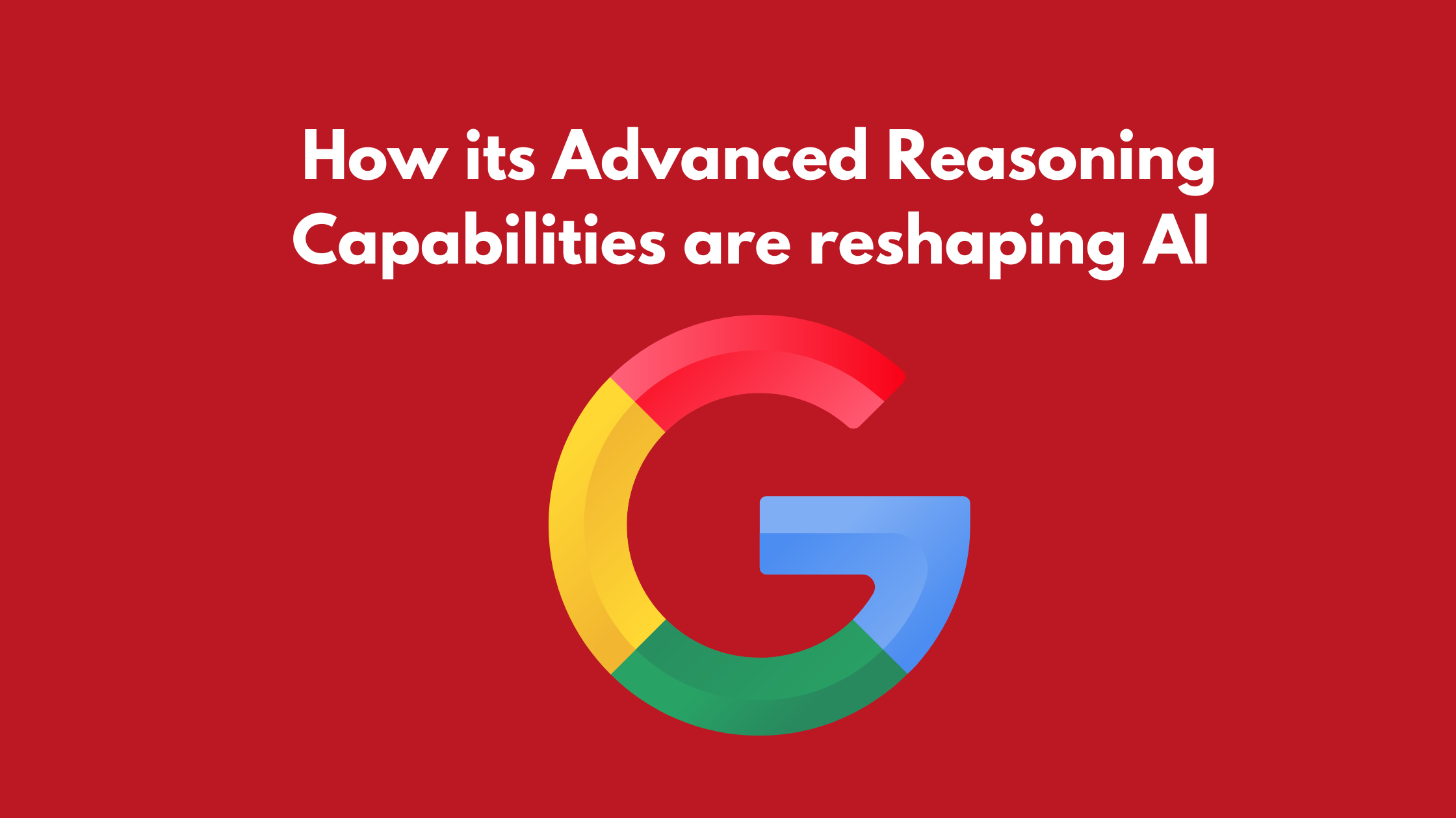 Google’s Gemini 2.5 Pro: How Its Advanced Reasoning Capabilities Are Reshaping AI